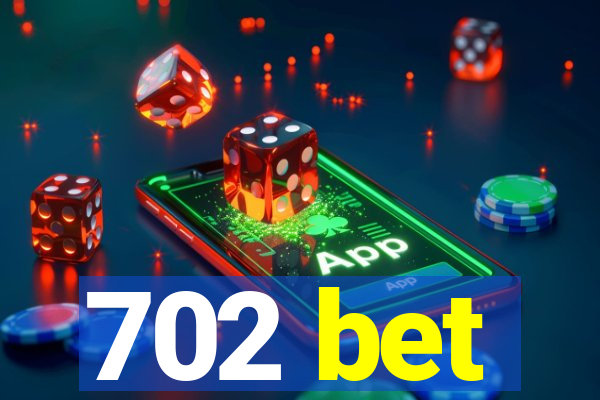 702 bet